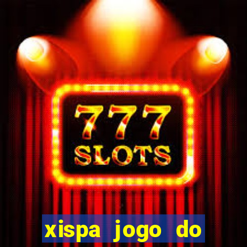xispa jogo do bicho tabela
